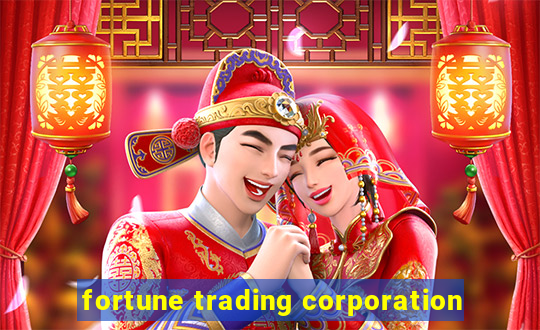 fortune trading corporation